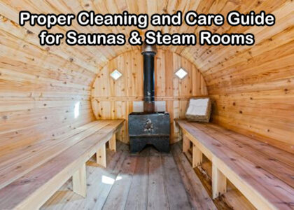 Proper Cleaning and Care Guide for Saunas & Steam Rooms